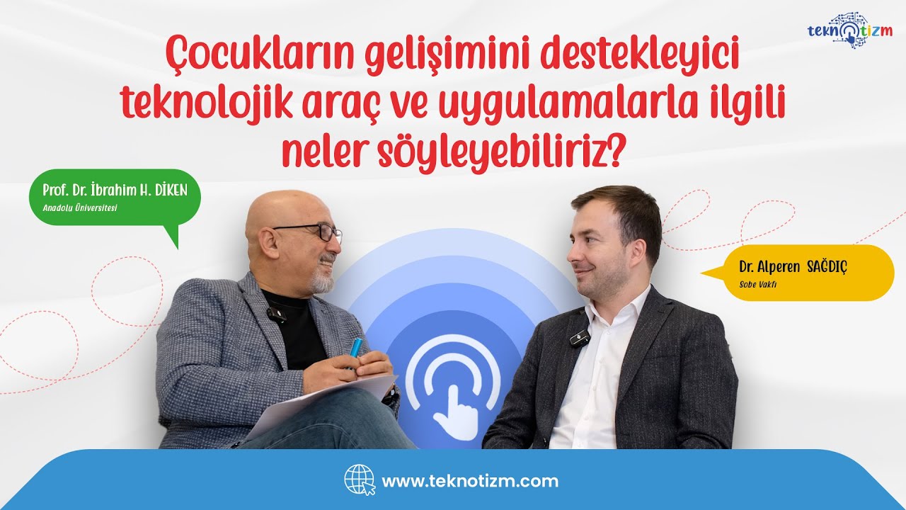 Çocukların gelişimini destekleyici teknolojik araçlarla ilgili neler söyleyebilirsiniz?