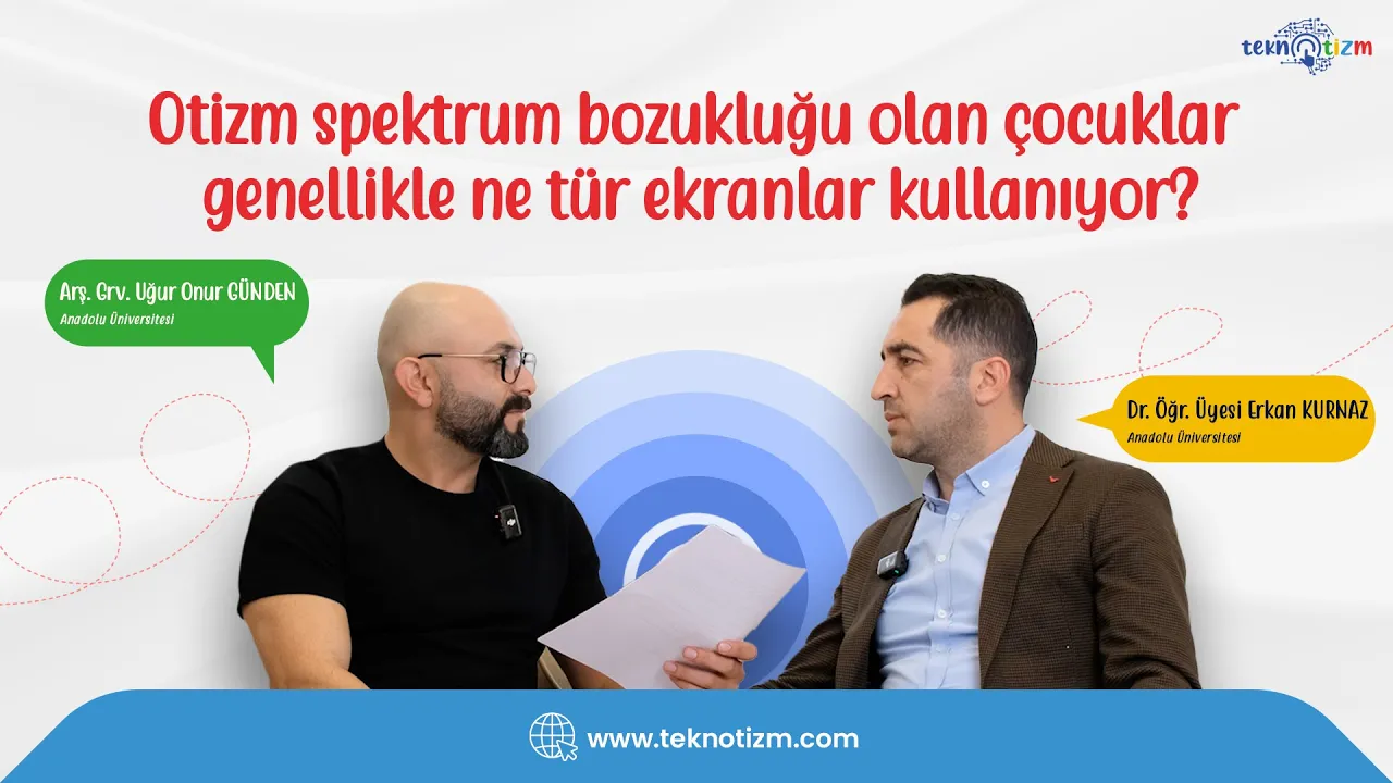 Otizm Spektrum Bozukluğu olan çocuklar genellikle ne tür ekranlar kullanıyor?