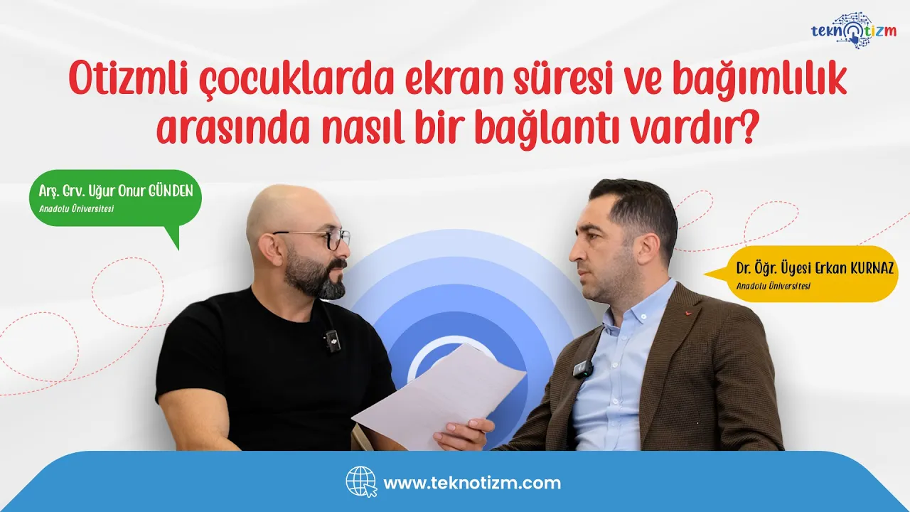 Otizmli çocuklarda ekran süresi ve bağımlılık arasında nasıl bir bağlantı vardır?